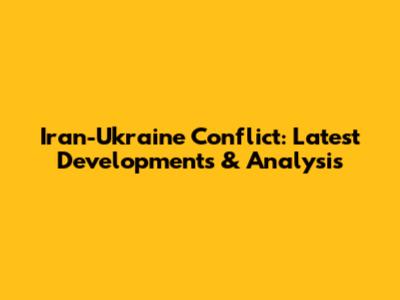 Iran-Ukraine Conflict: Latest Developments & Analysis