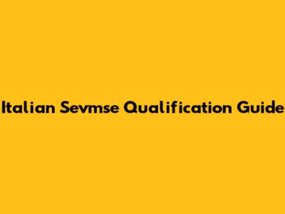 Italian Sevmse Qualification Guide