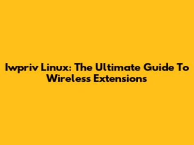 Iwpriv Linux: The Ultimate Guide To Wireless Extensions