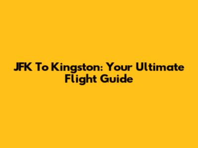 JFK To Kingston: Your Ultimate Flight Guide