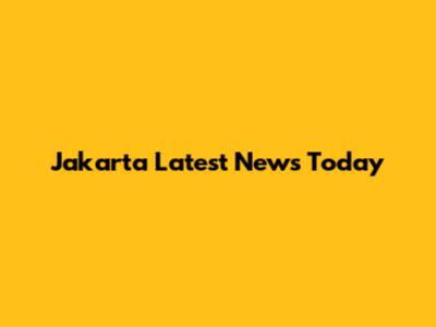 Jakarta Latest News Today