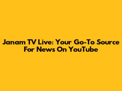 Janam TV Live: Your Go-To Source For News On YouTube