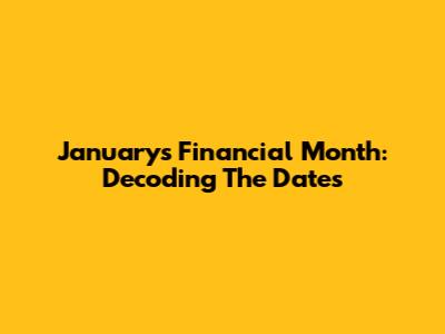 January's Financial Month: Decoding The Dates