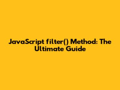 JavaScript `filter()` Method: The Ultimate Guide