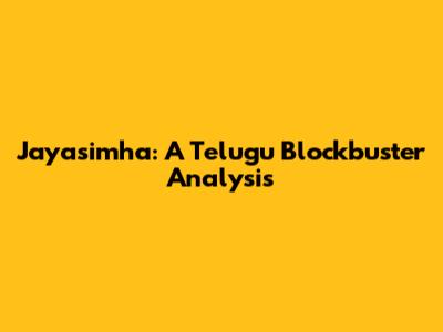 Jayasimha: A Telugu Blockbuster Analysis