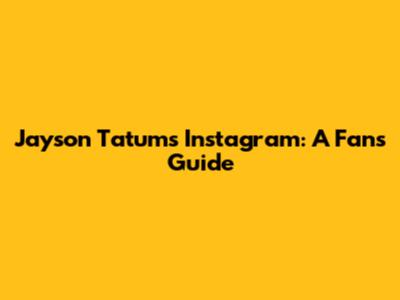 Jayson Tatum's Instagram: A Fan's Guide