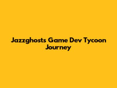 Jazzghost's Game Dev Tycoon Journey