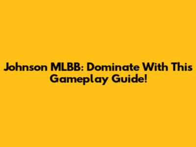 Johnson MLBB: Dominate With This Gameplay Guide!