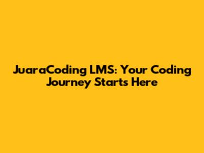 JuaraCoding LMS: Your Coding Journey Starts Here