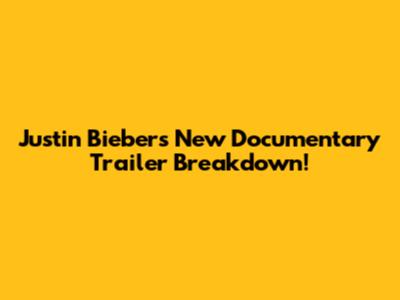 Justin Bieber's New Documentary Trailer Breakdown!