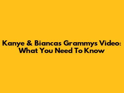 Kanye & Bianca's Grammys Video: What You Need To Know