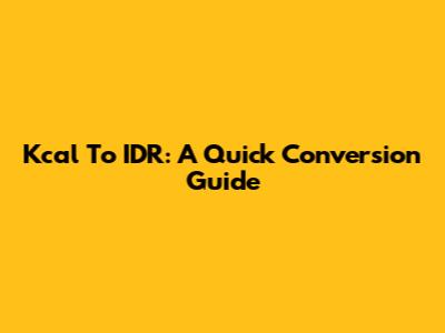 Kcal To IDR: A Quick Conversion Guide