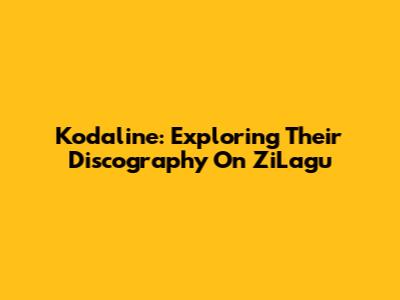 Kodaline: Exploring Their Discography On ZiLagu