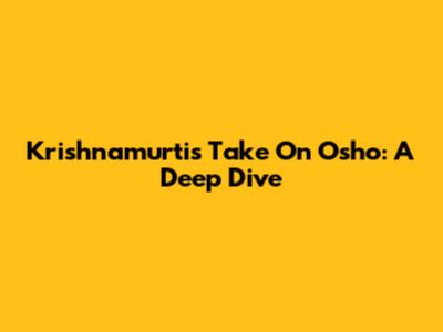 Krishnamurti's Take On Osho: A Deep Dive
