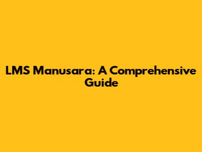 LMS Manusara: A Comprehensive Guide