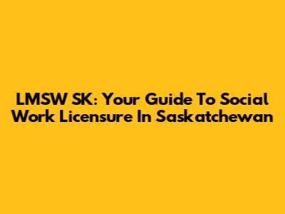 LMSW SK: Your Guide To Social Work Licensure In Saskatchewan