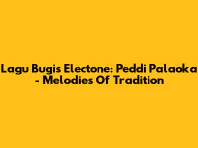 Lagu Bugis Electone: Peddi Palaoka - Melodies Of Tradition