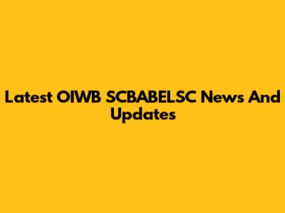 Latest OIWB SCBABELSC News And Updates