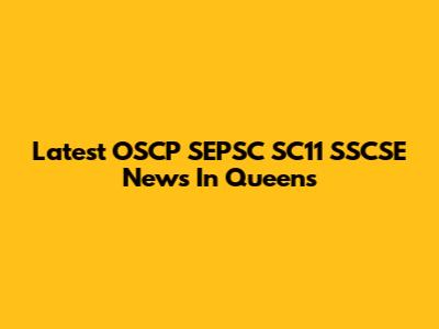 Latest OSCP SEPSC SC11 SSCSE News In Queens