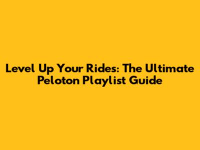 Level Up Your Rides: The Ultimate Peloton Playlist Guide