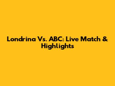 Londrina Vs. ABC: Live Match & Highlights
