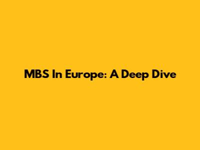 MBS In Europe: A Deep Dive