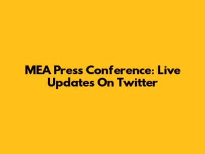MEA Press Conference: Live Updates On Twitter