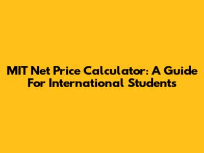 MIT Net Price Calculator: A Guide For International Students