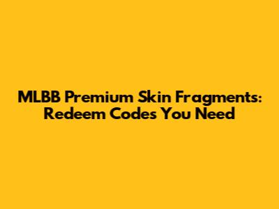 MLBB Premium Skin Fragments: Redeem Codes You Need