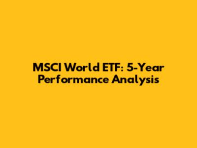 MSCI World ETF: 5-Year Performance Analysis