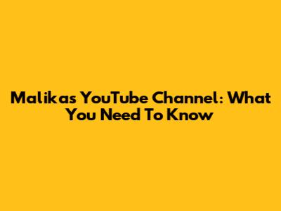 Malika's YouTube Channel: What You Need To Know