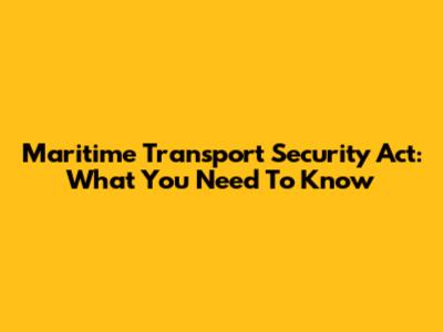Maritime Transport Security Act: What You Need To Know