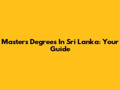 Master's Degrees In Sri Lanka: Your Guide