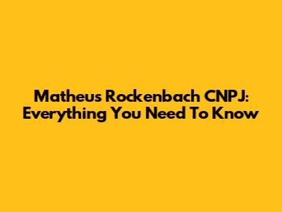 Matheus Rockenbach CNPJ: Everything You Need To Know