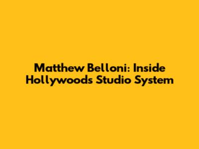 Matthew Belloni: Inside Hollywood's Studio System