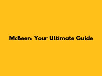 McBeen: Your Ultimate Guide