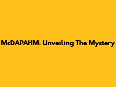 McDAPAHM: Unveiling The Mystery