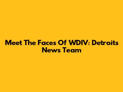 Meet The Faces Of WDIV: Detroit's News Team