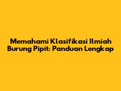 Memahami Klasifikasi Ilmiah Burung Pipit: Panduan Lengkap
