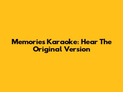 Memories Karaoke: Hear The Original Version