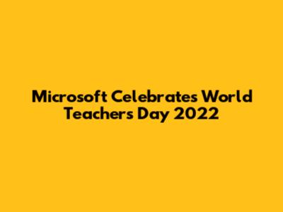 Microsoft Celebrates World Teachers' Day 2022
