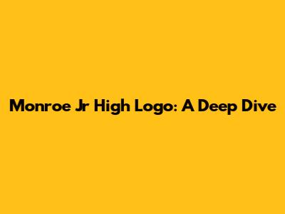 Monroe Jr High Logo: A Deep Dive