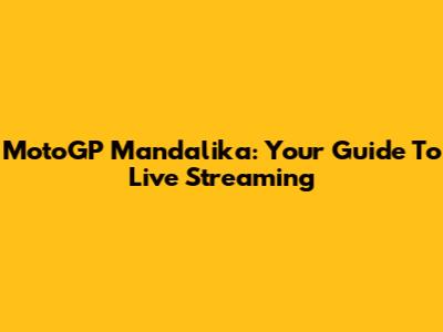 MotoGP Mandalika: Your Guide To Live Streaming