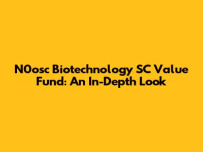 N0osc Biotechnology SC Value Fund: An In-Depth Look