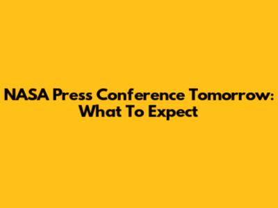NASA Press Conference Tomorrow: What To Expect