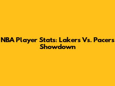 NBA Player Stats: Lakers Vs. Pacers Showdown