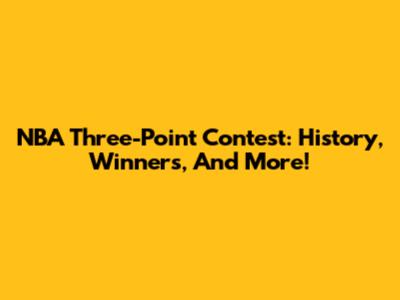 NBA Three-Point Contest: History, Winners, And More!