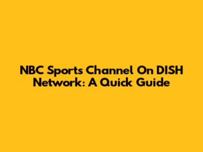 NBC Sports Channel On DISH Network: A Quick Guide