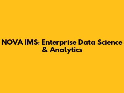NOVA IMS: Enterprise Data Science & Analytics