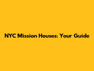 NYC Mission Houses: Your Guide